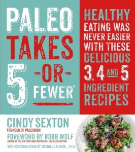 Paleo Takes 5 – Or Fewer by Cindy Sexton